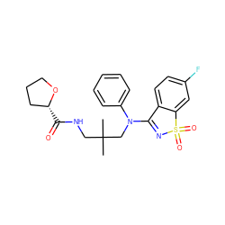 CC(C)(CNC(=O)[C@@H]1CCCO1)CN(C1=NS(=O)(=O)c2cc(F)ccc21)c1ccccc1 ZINC000064573663