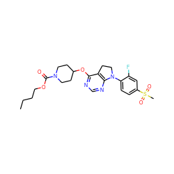 CCCCOC(=O)N1CCC(Oc2ncnc3c2CCN3c2ccc(S(C)(=O)=O)cc2F)CC1 ZINC000088385405