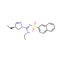 CCN/C(=N\S(=O)(=O)c1ccc2ccccc2c1)N1C[C@@H](CC)C=N1 ZINC000072123077