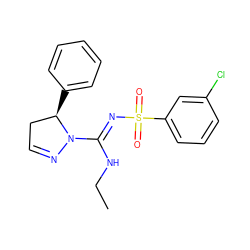 CCN/C(=N\S(=O)(=O)c1cccc(Cl)c1)N1N=CC[C@H]1c1ccccc1 ZINC000072124563