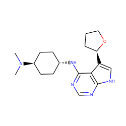 CN(C)[C@H]1CC[C@H](Nc2ncnc3[nH]cc([C@H]4CCCO4)c23)CC1 ZINC001772634814