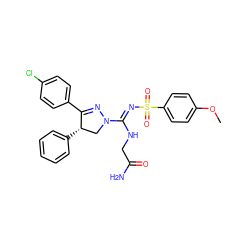 COc1ccc(S(=O)(=O)/N=C(\NCC(N)=O)N2C[C@H](c3ccccc3)C(c3ccc(Cl)cc3)=N2)cc1 ZINC000095574176