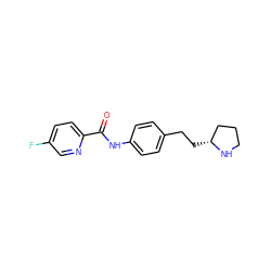 O=C(Nc1ccc(CC[C@@H]2CCCN2)cc1)c1ccc(F)cn1 ZINC000117735360