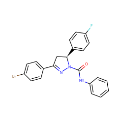 O=C(Nc1ccccc1)N1N=C(c2ccc(Br)cc2)C[C@H]1c1ccc(F)cc1 ZINC000009968504