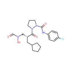 O=CN(O)C[C@@H](CC1CCCC1)C(=O)N1CCCN1C(=O)Nc1ccc(F)cc1 ZINC000069058762