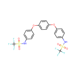 O=S(=O)(Nc1ccc(Oc2ccc(Oc3ccc(NS(=O)(=O)C(F)(F)F)cc3)cc2)cc1)C(F)(F)F ZINC000049767544